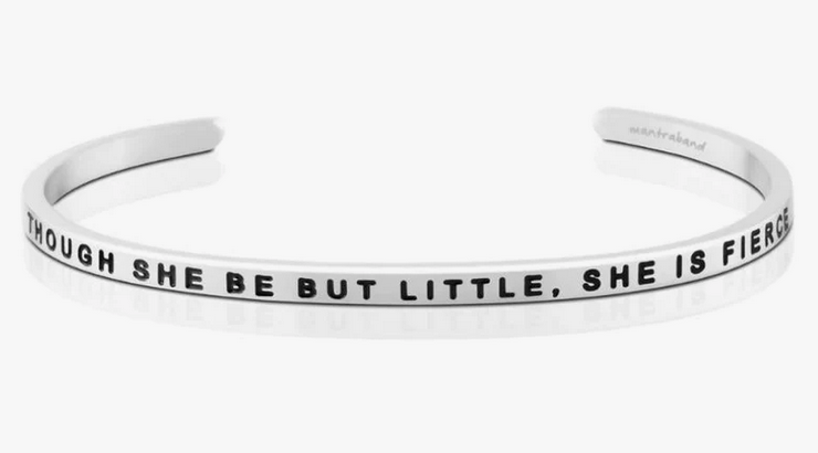 Though She Be But Little, She Is Fierce - Silver