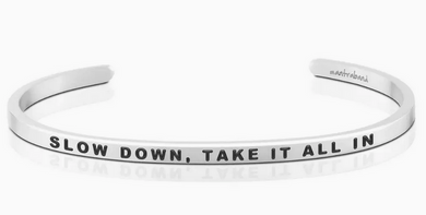 Slow Down Take It All In Mantra Band Bracelet - Silver