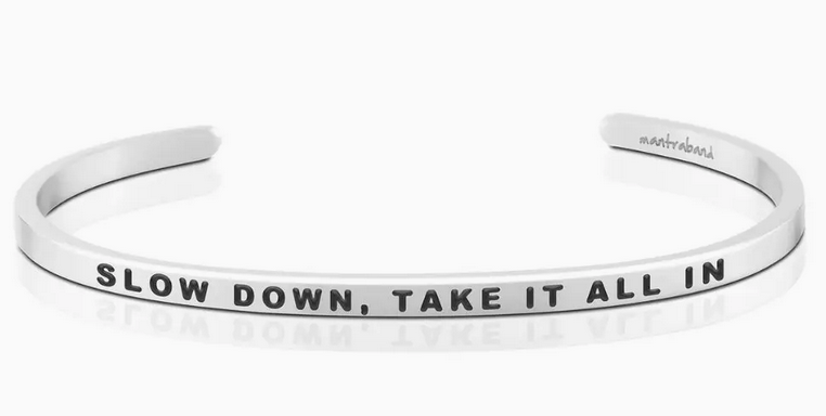Slow Down Take It All In Mantra Band Bracelet - Silver