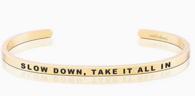 Slow Down, Take It All In Mantra Band Bracelet - Gold
