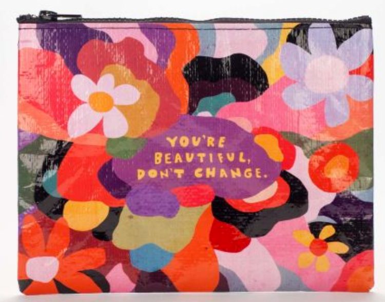 You're Beautiful, Don't Change Zipper Pouch