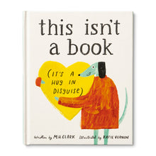 Load image into Gallery viewer, This Isn&#39;t A Book, It&#39;s A Hug In Disguise Book