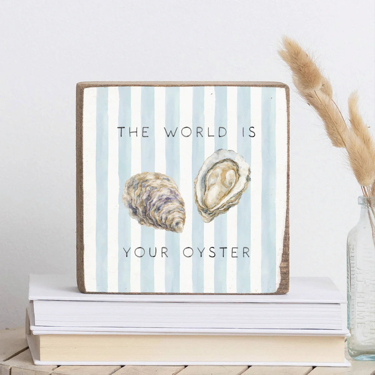 Decorative Block - The World Is Your Oyster