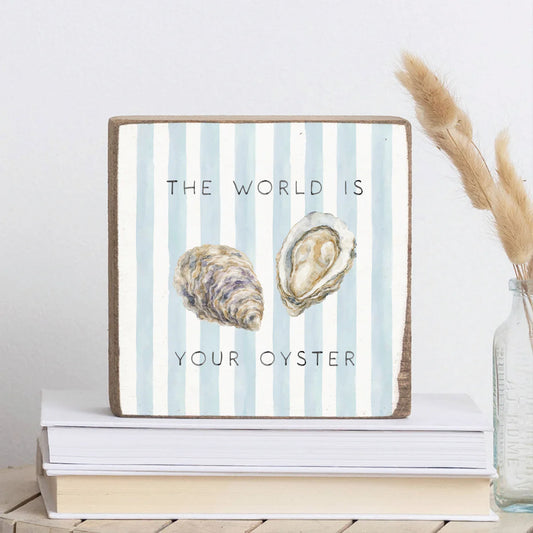 Decorative Block - The World Is Your Oyster