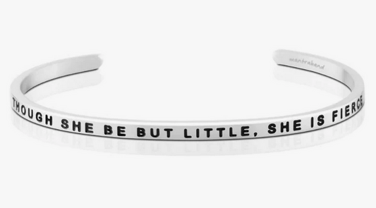 Though She Be But Little, She Is Fierce - Silver
