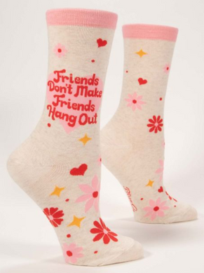 Friends Don't Make Friends Hang Out Crew Socks
