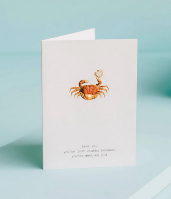 Let's Face It, You're Crabby Because You're Getting Old Card