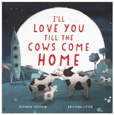 I'll Love You Till The Cows Come Home Children's Book