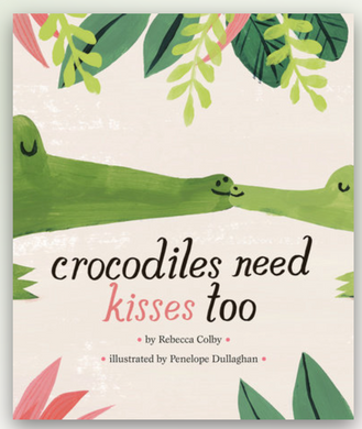 Crocodiles Need Kisses Too Children's Book
