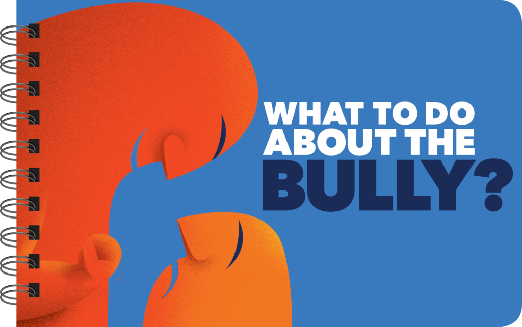 WHAT TO DO ABOUT THE BULLY? - STRATEGIES FOR DEALING WITH BULLIES