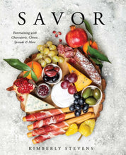 Load image into Gallery viewer, SAVOR: ENTERTAINING WITH CHARCUTERIE, CHEESE, SPREADS &amp; MORE