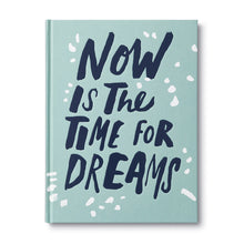 Load image into Gallery viewer, Book - Now Is The Time For Dreams