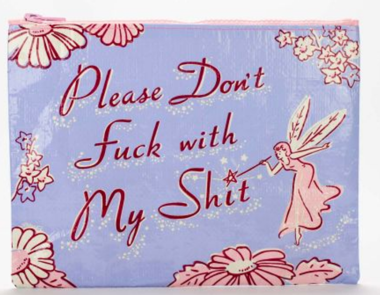 Please Don't Fuck With My Shit Zipper Pouch