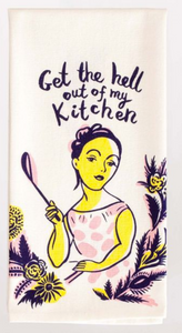 Get The Hell Out Of My Kitchen Dish Towel
