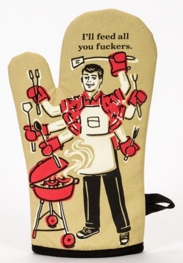 I'll Feed All You Fuckers Oven Mitt