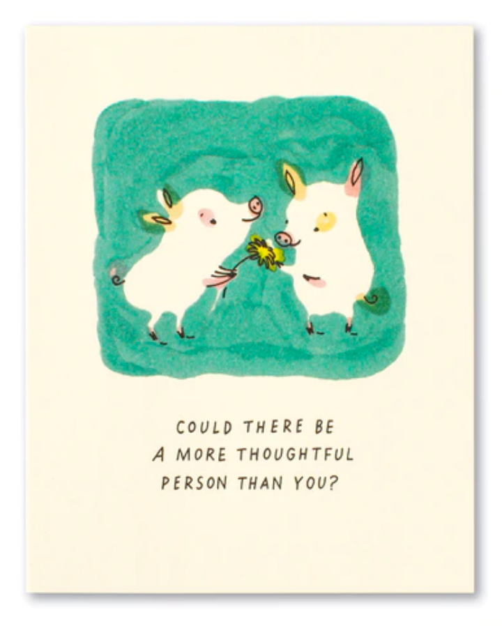 Card - Could There Be A More Thoughtful Person