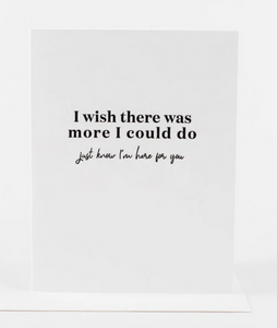 Wish There Was More I Could Do Card