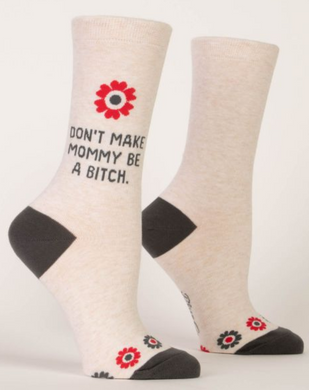 Don't Make Mommy Be A Bitch Women's Crew Socks