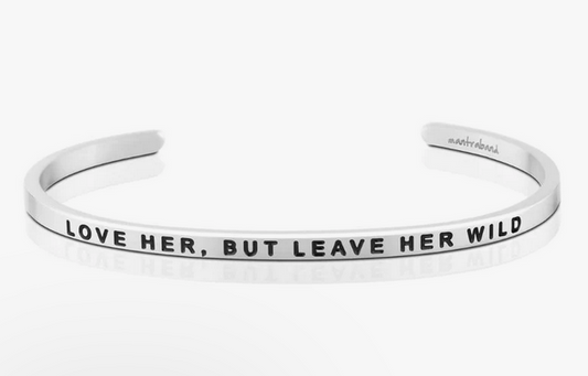 Love Her, But Leave Her Wild Mantra Band Bracelet - Silver