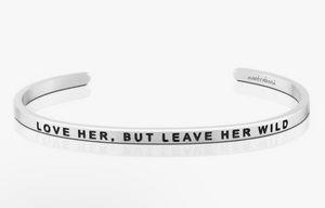 Love Her, But Leave Her Wild Mantra Band Bracelet - Silver